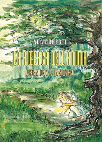 La ricerca dell'anima. Personal insight - Ada Roberti - Libro Susil Edizioni 2021, Quaerere | Libraccio.it