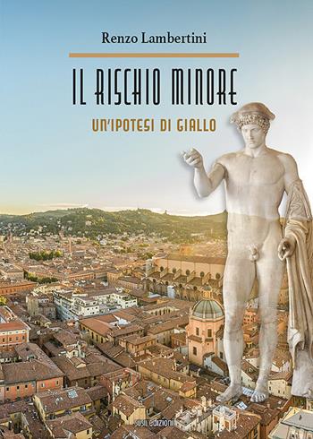 Il rischio minore. Un'ipotesi di giallo - Renzo Lambertini - Libro Susil Edizioni 2021, Giallo | Libraccio.it