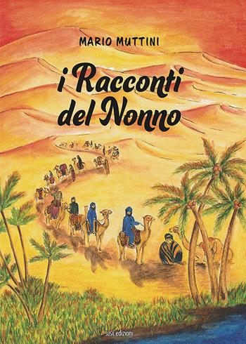 I racconti del nonno. Ediz. illustrata - Mario Muttini - Libro Susil Edizioni 2021, Àgape | Libraccio.it