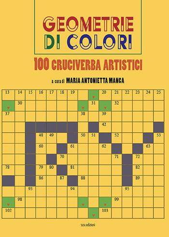 Geometrie di colori. 100 cruciverba artistici. Ediz. illustrata - Maria Antonietta Manca - Libro Susil Edizioni 2021, Nobis | Libraccio.it