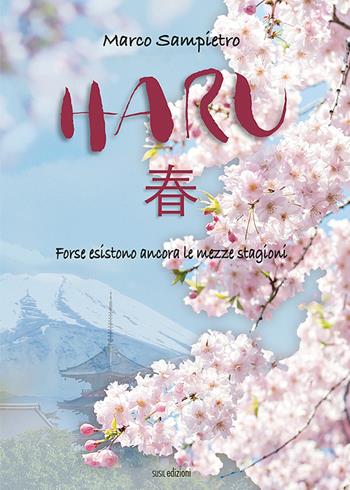 Haru. Forse esistono ancora le mezze stagioni - Marco Sampietro - Libro Susil Edizioni 2021, Novelise | Libraccio.it