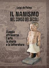 Il nanismo nel corso dei secoli. Viaggio attraverso l'arte, la storia e la letteratura. Ediz. illustrata