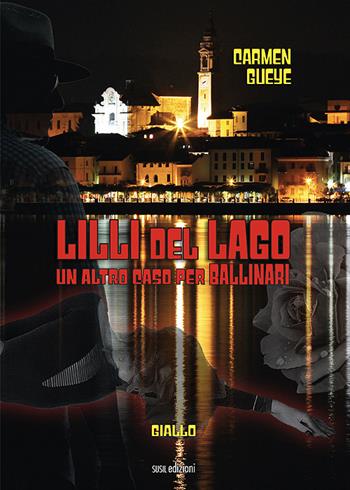Lilli del lago. Un altro caso per Ballinari - Carmen Gueye - Libro Susil Edizioni 2021, Giallo | Libraccio.it