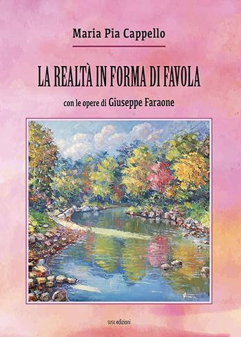 La realtà in forma di favola. Con le opere di Giuseppe Faraone. Ediz. illustrata - Maria Pia Cappello - Libro Susil Edizioni 2022, Art history | Libraccio.it