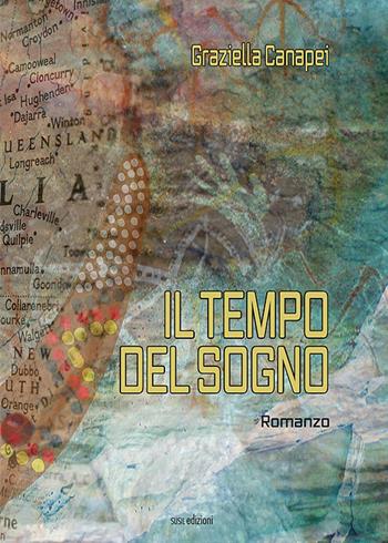 Il tempo del sogno - Graziella Canapei - Libro Susil Edizioni 2022, Novelise | Libraccio.it