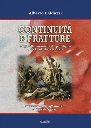 Continuità e fratture. Saggi sulla fuoriuscita dal paradigma della Rivoluzione francese - Alberto Baldazzi - Libro Susil Edizioni 2022, Multitudo | Libraccio.it