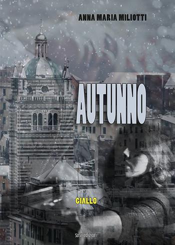 Autunno - Anna Maria Miliotti - Libro Susil Edizioni 2022, Giallo | Libraccio.it