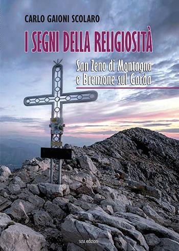 I segni della religiosità. San Zeno di Montagna e Brenzone sul Garda. Ediz. illustrata - Carlo Gaioni Scolaro - Libro Susil Edizioni 2022, Terram | Libraccio.it