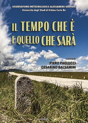 Il tempo che è e quello che sarà - Piero Paolucci, Cesarino Balsamini - Libro Susil Edizioni 2022, Sharing | Libraccio.it