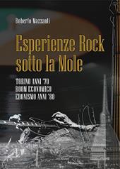 Esperienze rock sotto la Mole. Torino anni '70, boom economico, edonismo anni '80