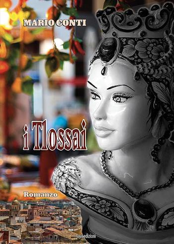I Tlossai - Mario Conti - Libro Susil Edizioni 2022, Novelise | Libraccio.it