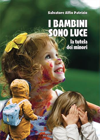 I bambini sono luce. La tutela dei minori - Salvatore Alfio Patrizio - Libro Susil Edizioni 2022, Multitudo | Libraccio.it