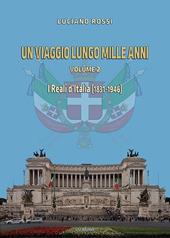 Un viaggio lungo mille anni. Vol. 2: reali d'Italia (1831-1946), I.