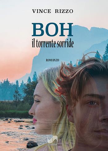 Boh. Il torrente sorride - Vince Rizzo - Libro Susil Edizioni 2022, Novelise | Libraccio.it