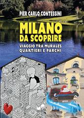 Milano da scoprire. Viaggio tra murales, quartieri e parchi. Ediz. illustrata