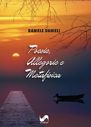 Poesie, allegorie e metafisica - Daniele Danieli - Libro Susil Edizioni 2022, Omnium | Libraccio.it