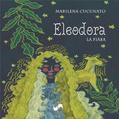 Eleodora. La fiaba. Ediz. illustrata