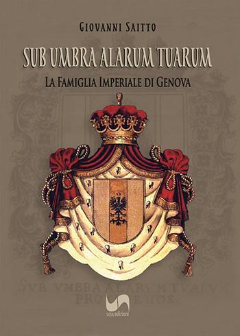 Sub umbra alarum tuarum. La famiglia Imperiale di Genova. Ediz. illustrata - Giovanni Saitto - Libro Susil Edizioni 2022, Verus | Libraccio.it