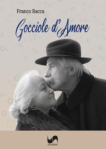 Gocciole d'amore - Franco Racca - Libro Susil Edizioni 2022, Novelise | Libraccio.it