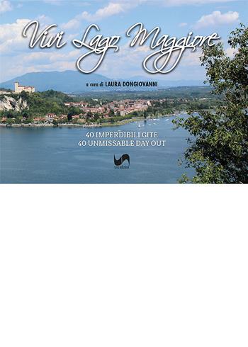Vivi Lago Maggiore. 40 imperdibili gite lungo la sponda est. Ediz. italiana e inglese  - Libro Susil Edizioni 2022, Terram | Libraccio.it
