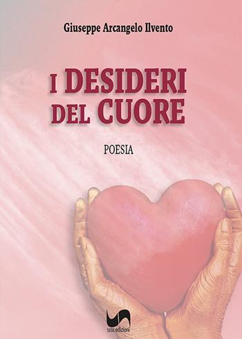 I desideri del cuore - Giuseppe Arcangelo Ilvento - Libro Susil Edizioni 2022, Omnium | Libraccio.it