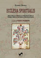 Ecclesia Spiritualis. Idea della Chiesa e teologia della storia della riforma francescana