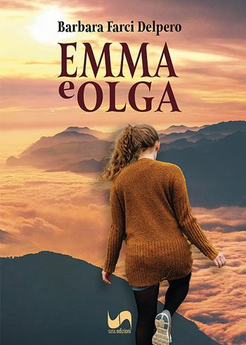Emma e Olga - Barbara Farci Delpero - Libro Susil Edizioni 2023, Novelise | Libraccio.it