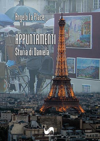 Appuntamenti. Storia di Daniela - Angelo La Place - Libro Susil Edizioni 2023, Novelise | Libraccio.it