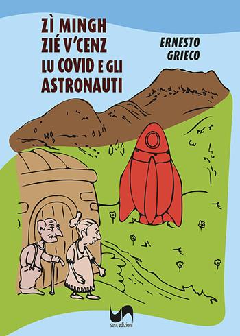Zì Mingh, Zié V’cenz, lu covid e gli astronauti - Ernesto Grieco - Libro Susil Edizioni 2023, Urban fantasy | Libraccio.it