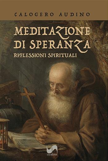 Meditazione di speranza. Riflessioni spirituali - Calogero Audino - Libro Susil Edizioni 2023, Quaerere | Libraccio.it