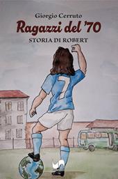 Ragazzi del '70. Storia di Robert