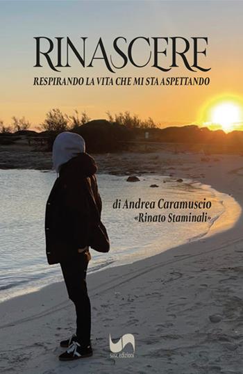 Rinascere. Respirando la vita che mi sta aspettando - Andrea Caramuscio - Libro Susil Edizioni 2024, Really | Libraccio.it