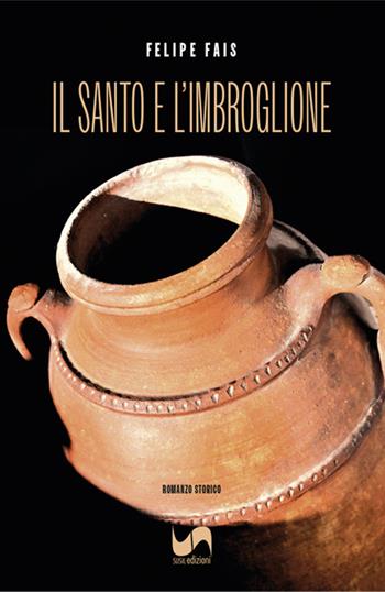 Il santo e l'imbroglione - Felipe Fais - Libro Susil Edizioni 2024, Santandria | Libraccio.it