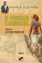 La terra promessa. De foeminarum et rerum natura. Vol. 4