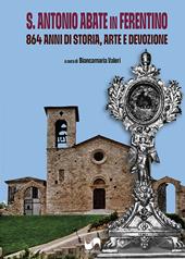 S. Antonio Abate in Ferentino. 864 anni di storia, arte e devozione. Ediz. illustrata
