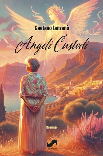 Angeli custodi - Gaetano Lanzanò - Libro Susil Edizioni 2024, Novelise | Libraccio.it