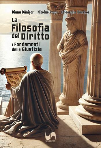 La filosofia del diritto. I fondamenti della giustizia - Diana Danisor, Nicolae Popa, Gheorghe Danisor - Libro Susil Edizioni 2024, Iuris | Libraccio.it