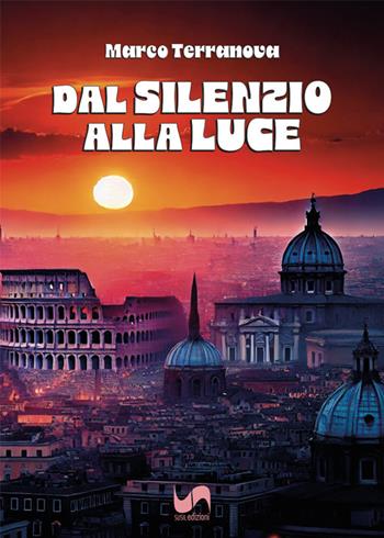 Dal silenzio alla luce - Marco Terranova - Libro Susil Edizioni 2024, Vedica | Libraccio.it