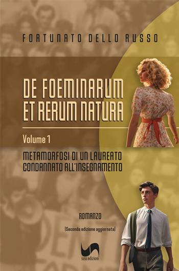 Metamorfosi di un laureato condannato all'insegnamento. De foeminarum et rerum natura. Vol. 1 - Fortunato Dello Russo - Libro Susil Edizioni 2024, Èutopia | Libraccio.it