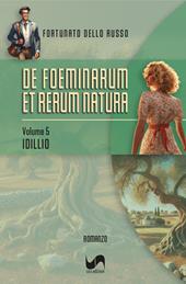 Idillio. De foeminarum et rerum natura. Vol. 5