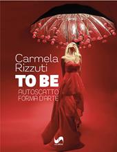 To Be. Autoscatto forma d'arte. Ediz. illustrata