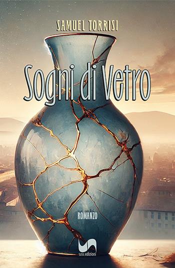 Sogni di vetro - Samuel Torrisi - Libro Susil Edizioni 2025, Novelise | Libraccio.it