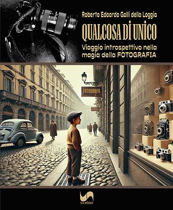 Qualcosa di unico. Viaggio introspettivo nella magia della fotografia. Ediz. illustrata - Roberto Edoardo Galli della Loggia - Libro Susil Edizioni 2025, Journey | Libraccio.it