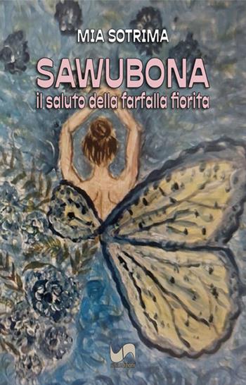Sawubona. Il saluto della farfalla fiorita - Mia Sotrima - Libro Susil Edizioni 2025, Vedica | Libraccio.it