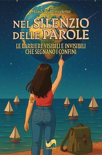 Nel silenzio delle parole. Le barriere visibili e invisibili che segnano i confini. Ediz. illustrata - Maria Di Benedetto - Libro Susil Edizioni 2025, Journey | Libraccio.it
