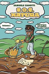 S.O.S. natura. Ediz. illustrata. Vol. 2: Chi trova un amico