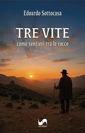 Tre vite. Come sentieri tra le rocce