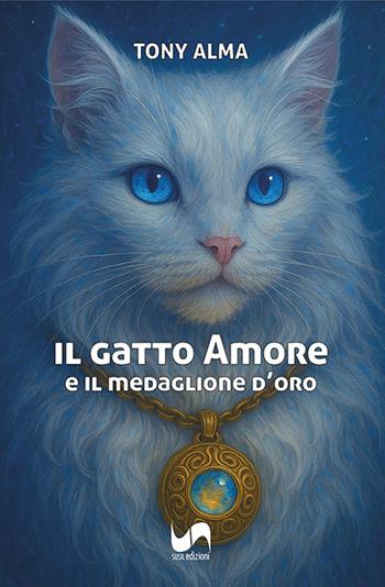 Il gatto Amore. E il medaglione d'oro - Tony Alma - Libro Susil Edizioni 2025, Urban fantasy | Libraccio.it