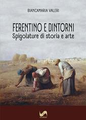 Ferentino e dintorni. Spigolature di storia e arte. Ediz. illustrata