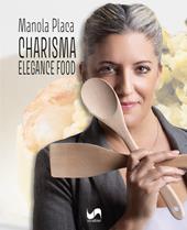 Charisma. Elegance food. Ediz. illustrata